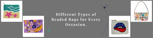Different Types of Beaded Bags for Every Occasion.
