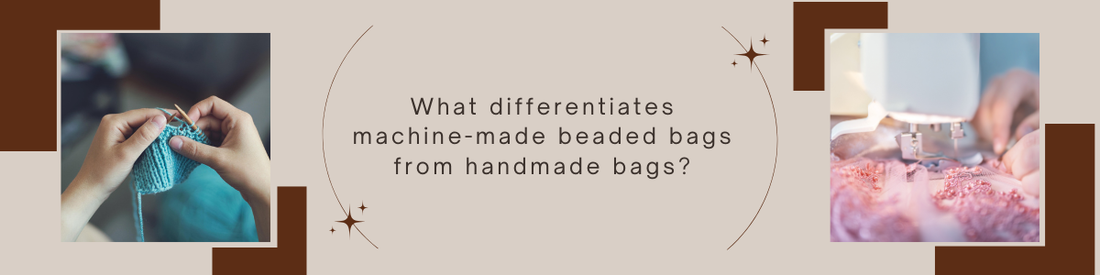 What differentiates machine-made beaded bags from handmade bags?